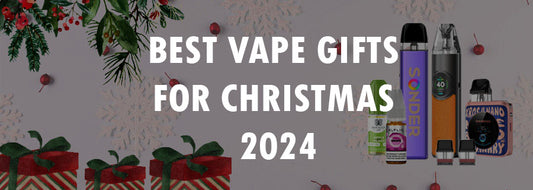 Best Vape Gifts for Christmas 2024